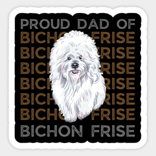 Dad of Bichon Frise Life is better with my dogs Dogs I love all the dogs Sticker